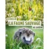 Accueillir La Faune Sauvage Au Jardin - Vincent ALBOUY & Denis RICHARD -Oiseaux De Compagnie accueillir la faune sauvage au jardin vincent albouy denis richard 2153 ulmer accueillir la faune sauvage au jardinvincent albou