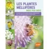 Les Plantes Mellifères Mois Par Mois - Jacques PIQUEE
