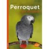 Perroquet Gris Du Gabon - Renaud LACROIX & Phillippe ROCHER -Oiseaux De Compagnie perroquet gris du gabon renaud lacroix phillippe rocher 87472 ulmer perroquet gris du gabonnouvelle editionrenaud lacroix philli